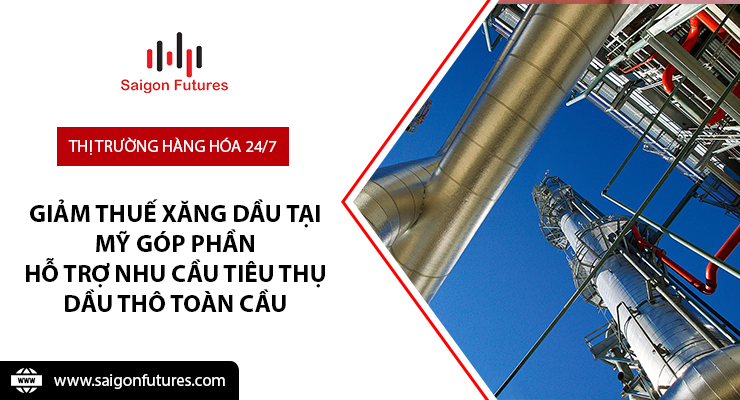 Giảm thuế xăng dầu tại Mỹ góp phần hỗ trợ nhu cầu tiêu thụ dầu thô toàn cầu Giảm thuế xăng dầu tại Mỹ góp phần hỗ trợ nhu cầu tiêu thụ dầu thô toàn cầu