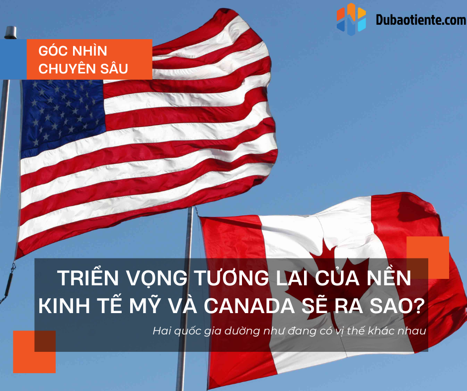 Triển vọng tương lai của nền kinh tế Mỹ và Canada sẽ ra sao?