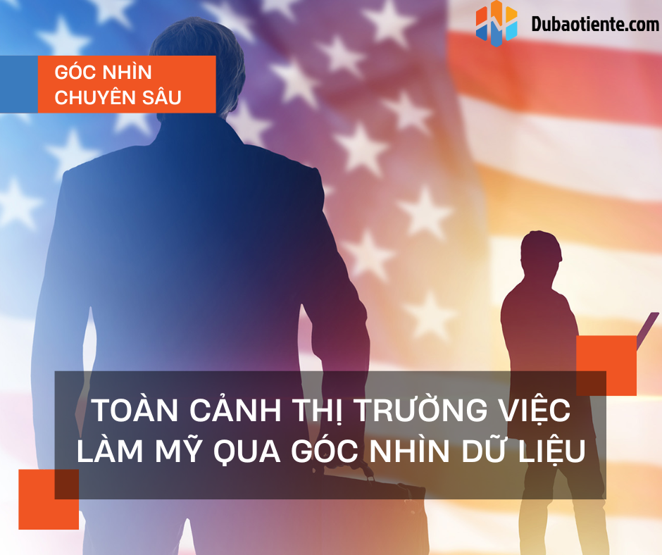 Toàn cảnh thị trường việc làm Mỹ qua góc nhìn dữ liệu Toàn cảnh thị trường việc làm Mỹ qua góc nhìn dữ liệu