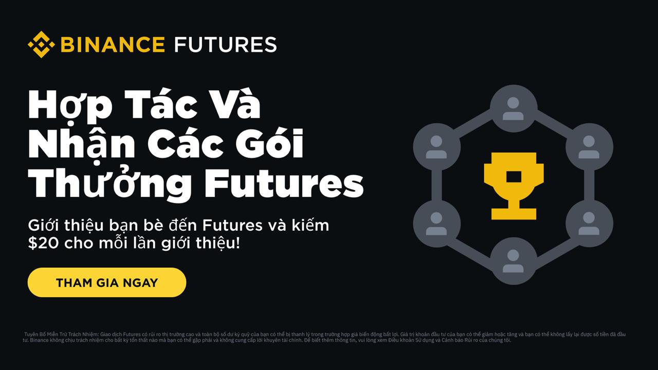 Ưu đãi hấp dẫn - Hợp tác cùng bạn bè chia sẻ giải thưởng lên đến 50,000 USD từ Binance Futures! Ưu đãi hấp dẫn - Hợp tác cùng bạn bè chia sẻ giải thưởng lên đến 50,000 USD từ Binance Futures!