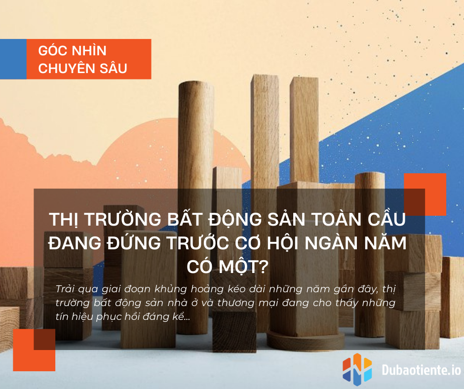 Thị trường bất động sản toàn cầu đang đứng trước cơ hội ngàn năm có một?